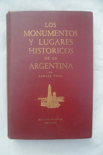 Los Monumentos Y Lugares Históricos De La Argentina - Vigil