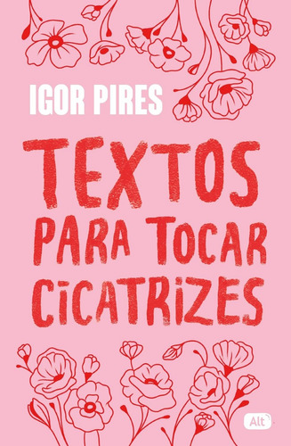 Textos Para Tocar Cicatrizes - Textos Cruéis Demais Por Igor Pires - Livro De Poesia E Ficção