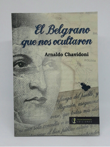 El Belgrano Que Nos Ocultaron Arnaldo Chavidoni