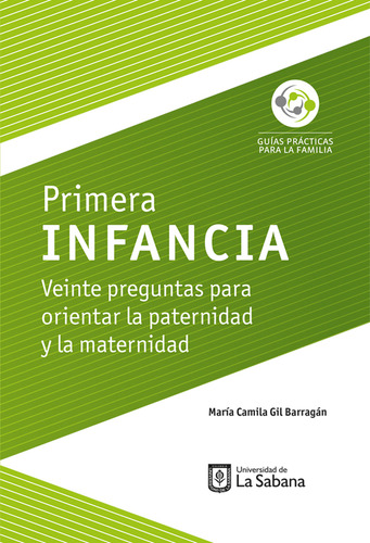 Primera Infancia. Veinte Preguntas Para Orientar La Paternidad Y La Maternidad, De María Camila Gil Barragán. Editorial U. De La Sabana, Tapa Blanda, Edición 2018 En Español