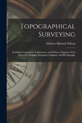 Libro Topographical Surveying : Including Geographic, Exp...