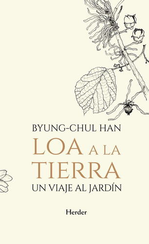 Loa A La Tierra. Un Viaje Al Jardin - Byung-chul Han