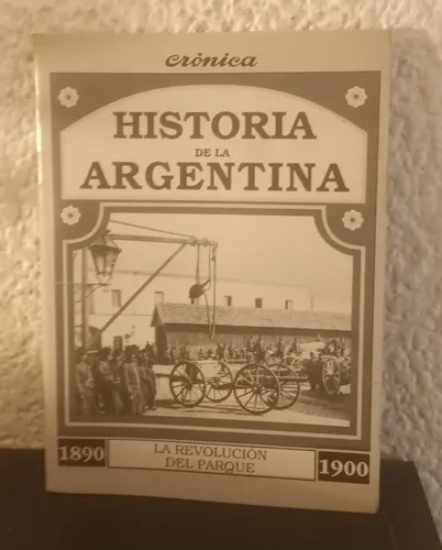 Las Revolución Del Parque - Historia De La Argentina (Usado)