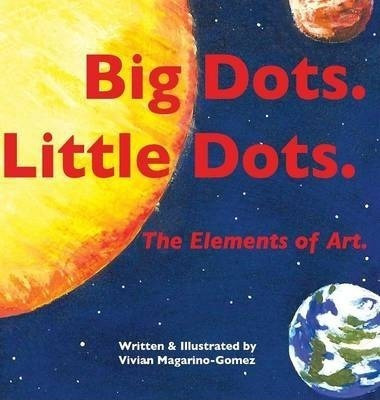 Big Dots. Little Dots. - Vivian Magarino-gomez (hardback)