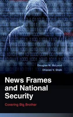 Libro News Frames And National Security : Covering Big Br...