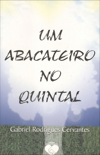 Um Abacateiro no Quintal: Não Aplica, de : Gabriel Rodrigues Cervantes. Série Não aplica, vol. Não Aplica. Editora CORREIO FRATERNO ABC, capa mole, edição não aplica em português, 2005