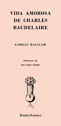 Vida Amorosa De Charles Baudelaire - Mauclair, Camille