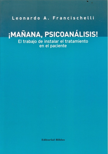 Mañana, Psicoanálisis!. El Trabajo De Instalar El Tratamient