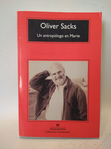 Un Antropologo En Marte Oliver Sacks Anagrama