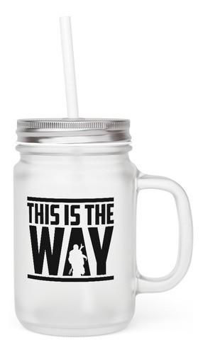 Mason Jar - Star Wars - The Mandalorian - This Is The Way