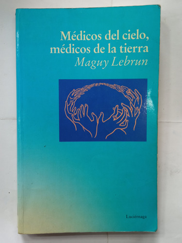 Médicos Del Cielo, Médicos De La Tierra - Maguy Lebrun