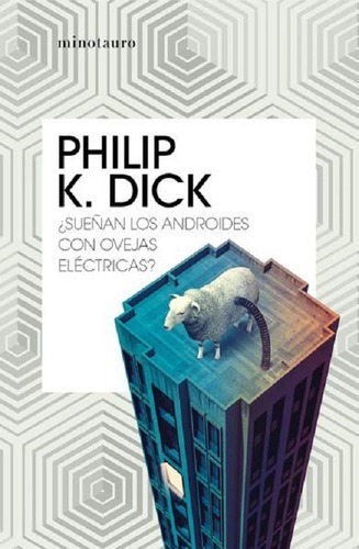Sueñan Los Androides Con Ovejas Eléctricas?, De Philip K. Dick. Editorial Minotauro En Español