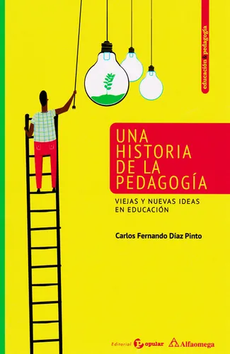 Una Historia De La Pedagogía, Viejas Y Nuevas Ideas En Educa