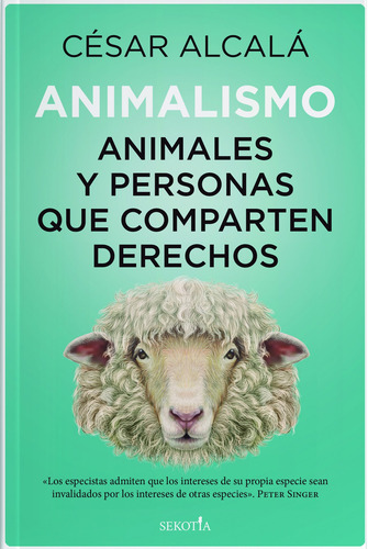 Animalismo: Animales y personas que comparten derechos, de Alcalá Giménez, César. Editorial Sekotia, tapa blanda en español, 2022