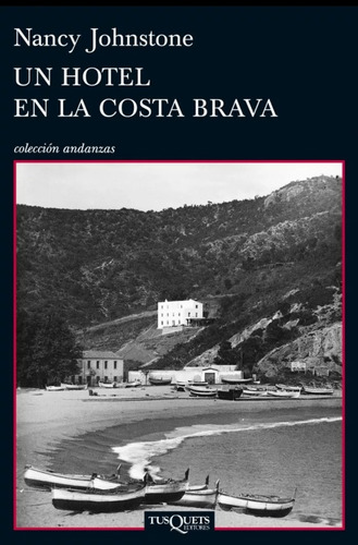 Un Hotel En La Costa Brava - Nancy Johnstone. Tusquets 