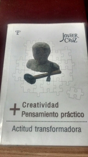 Creatividad + Pensamiento Práctico. Actitud Transformadora. 