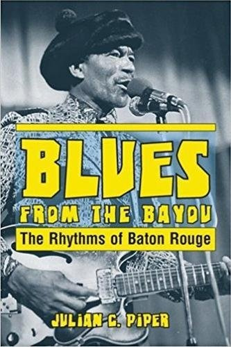 Blues From The Bayou The Rhythms Of Baton Rouge