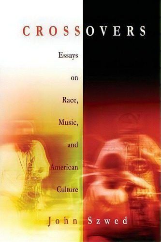 Crossovers, De John Szwed. Editorial University Pennsylvania Press, Tapa Blanda En Inglés
