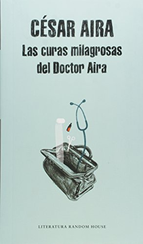 Libro Curas milagrosas del doctor aira Las De Aira César Gru