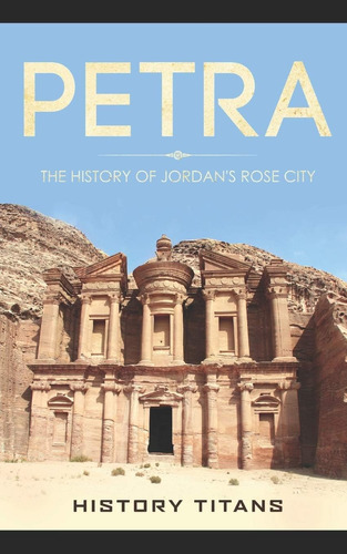 Libro: Petra: The History Of Jordans Rose City