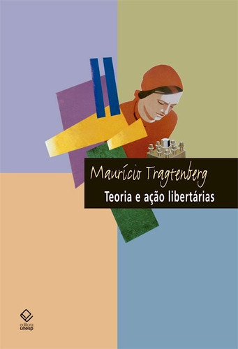 Teoria e ação libertárias, de Tragtenberg, Maurício. Fundação Editora da Unesp, capa mole em português, 2012