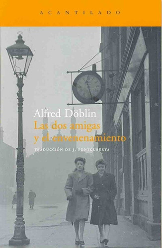 Dos Amigas Y El Envenenamiento, Las, De Alfred Doblin. Editorial El Acantilado, Edición 1 En Español