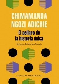 Peligro De La Historia Unica, El - Adichie, Chimamanda Ngozi