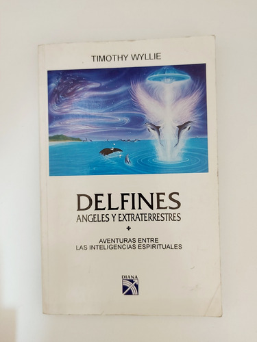 Delfines, Ángeles Y Extraterrestres - Timothy Willie (e) (Usado)