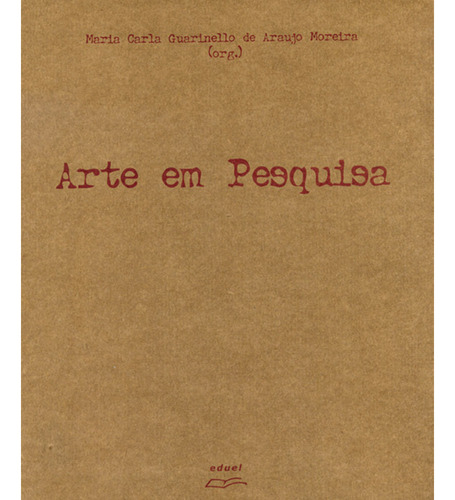 Arte Em Pesquisa, De Maria Carla Guarinello De Araujo Moreira (org.). Editora Eduel Em Português