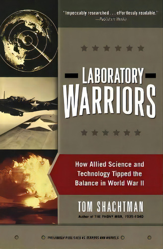 Laboratory Warriors : How Allied Science And Technology Tipped The Balance In World War Ii, De Tom Shachtman. Editorial Harper Perennial, Tapa Blanda En Inglés