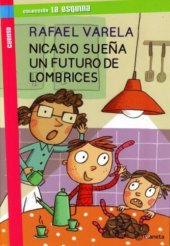 Nicasio Sueña Un Futuro De Lombrices*. - Rafael Varela