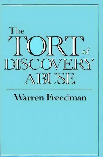 The Tort Of Discovery Abuse, De Warren Freedman. Editorial Abc-clio En Inglés