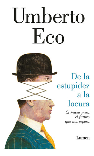 De La Estupidez A La Locura, De Umberto Eco. Editorial Penguin Random House, Tapa Blanda, Edición 2016 En Español