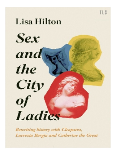 Sex And The City Of Ladies - Lisa Hilton. Eb14