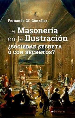 La Masoneria En La Ilustracion: ¿sociedad Secreta O Con Secr