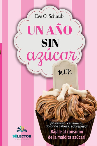 Libro Un Año Sin Azúcar ¿insomnio, Cansancio, Dolor De Cabe