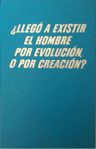 Llego A Existir El Hombre Por Evolucion O Por Creacion 