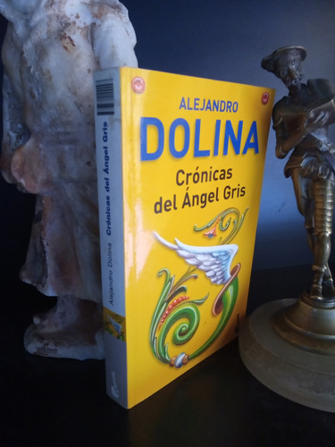 Crónicas Del Ángel Gris - Alejandro Dolina - Booket
