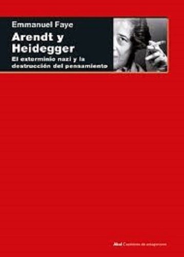 Arendt Y Heidegger - Emmanuel Faye - Akal - A285