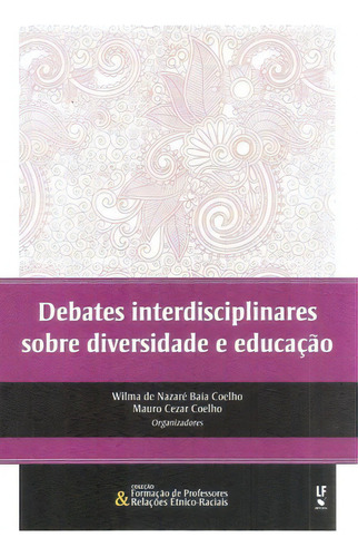 Debates Interdisciplinares Sobre Diversidade E Educacao, De Coelho. Editora Livraria Da Fisica Editora, Capa Mole, Edição 1 Em Português, 2018