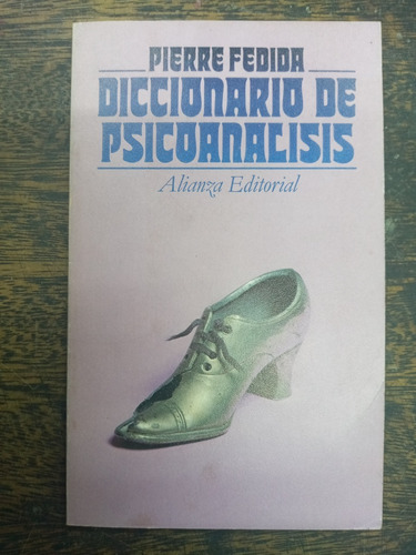 Diccionario De Psicoanalisis * Pierre Fedida * Alianza *