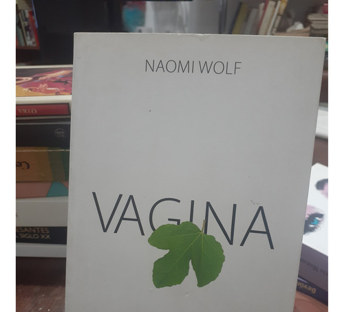 Vagina. Naomi Wolf. Kairos Editorial. 2013.