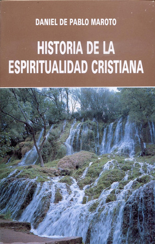 Historia De La Espiritualidad Cristiana - De Pablo Maroto...