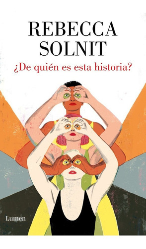 De Quién Es Esta Historia?, De Rebecca Solnit. Editorial Lumen, Tapa Blanda En Español, 2023