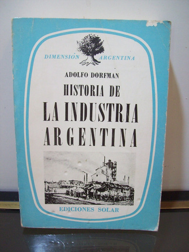 Adp Historia De La Indistria Argentina Adolfo Dorfman / 1982