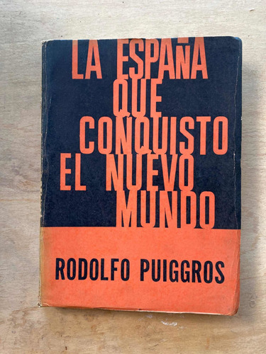 La España Que Conquisto El Nuevo Mundo - Puiggros, Rodolfo