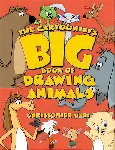 The Cartoonist's Big Book Of Drawing Animals, De Christopher Hart. Editorial Watson-guptill Publications, Tapa Blanda En Inglés