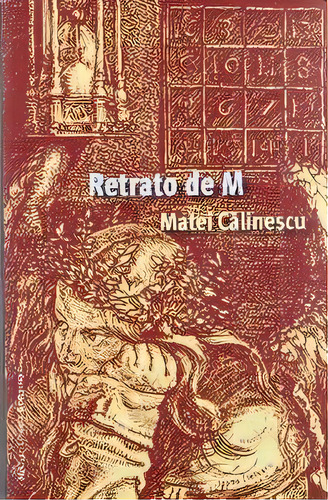 Retrato De M, De Calinescu, Matei., Vol. 1. Editorial La Dragona, Tapa Blanda En Español