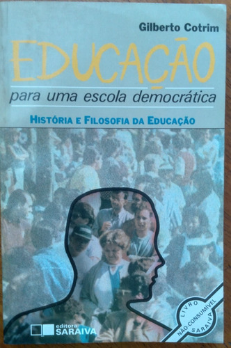 Livro Educação Para Uma Escola Democrática / Gilberto Cotrim