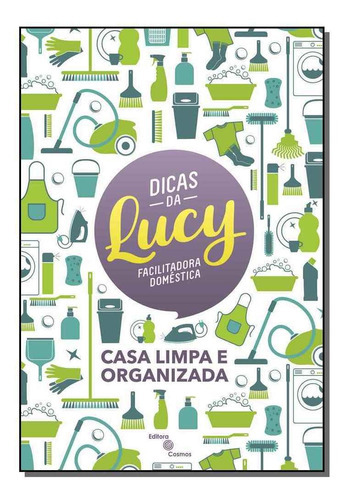Dicas Da Lucy: Casa Limpa E Organizada, De Mizael, Lucy. Editora Editora Cosmos Em Português